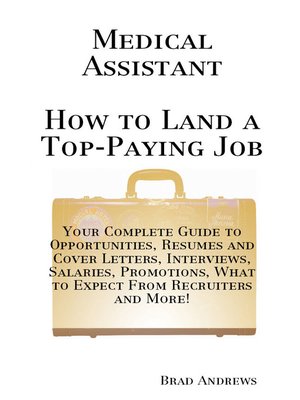 cover image of Medical Assistant - How to Land a Top-Paying Job: Your Complete Guide to Opportunities, Resumes and Cover Letters, Interviews, Salaries, Promotions, What to Expect From Recruiters and More!